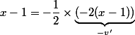 x-1=-\dfrac{1}{2}\times \underbrace{(-2(x-1))}_{-v'}